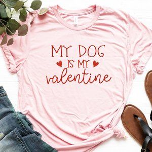 NEW My Dog is My valentine Valentine Day T shirt